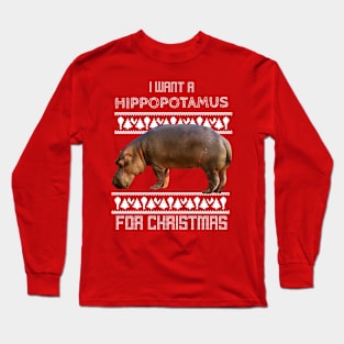 I want a hippopotamus for Christmas ! I want a hippo ! Long Sleeve T-Shirt